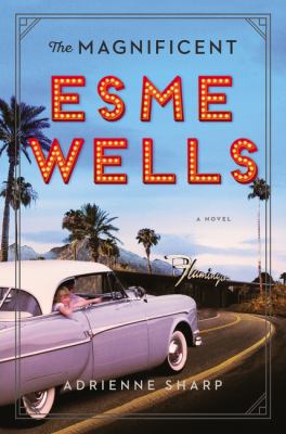 The Magnificent Esme Wells : A Novel