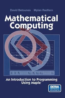 Mathematical Computing : An Introduction to Programming Using Maple®