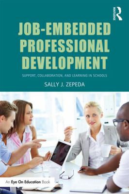 Job-Embedded Professional Development : Support, Collaboration, and Learning in Schools