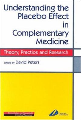 Understanding the Placebo Effect in Complementary Medicine : Theory, Practice and Research