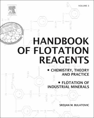 Handbook of Flotation Reagents: Chemistry, Theory and Practice : Volume 3: Flotation of Industrial Minerals