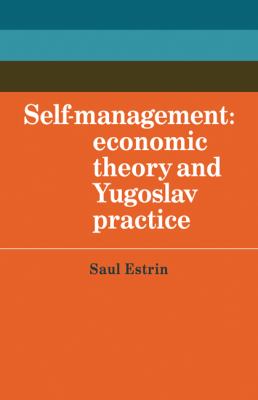 Self-Management : Economic Theory and Yugoslav Practice