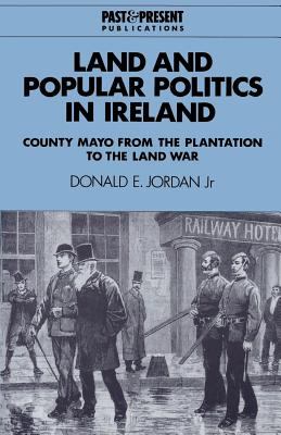 Land and Popular Politics in Ireland : County Mayo from the Plantation to the Land War