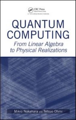 Quantum Computing : From Linear Algebra to Physical Realizations
