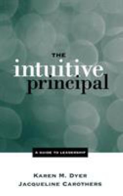 The Intuitive Principal : A Guide to Leadership