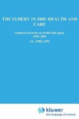 The Elderly in 2005 : Health and Care - Updated Scenarios on Health and Aging, 1990-2005