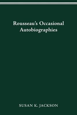 Rousseau's Occasional Autobiographies