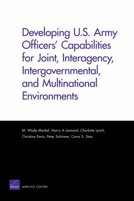 Developing U. S. Army Officer's Capabilities for Joint : Interagency Intergovernmental and Multinational Environments