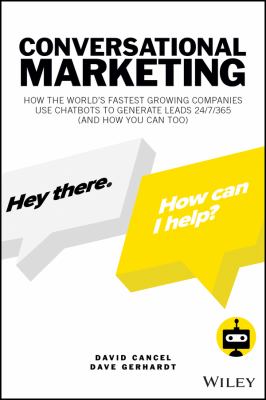 Conversational Marketing : How the World's Fastest Growing Companies Use Chatbots to Generate Leads 24/7/365 (and How You Can Too)