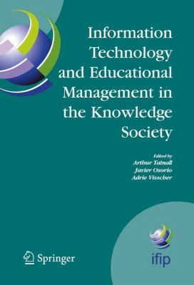 Information Technology and Educational Management in the Knowledge Society : IFIP TC3 WG3. 7, 6th International Working Conference on Information Technology in Educational Management (ITEM) July 11-15, 2004, Las Palmas de Gran Canaria, Spain