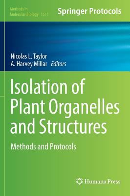 Isolation of Plant Organelles and Structures : Methods and Protocols