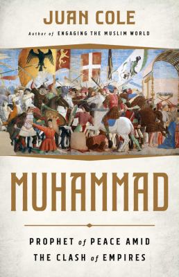 Muhammad : Prophet of Peace amid the Clash of Empires