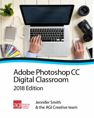 Photoshop CC Digital Classroom 2018 Edition : Creative Cloud 2018 Edition