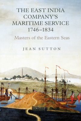 The East India Company's Maritime Service, 1746-1834 : Masters of the Eastern Seas