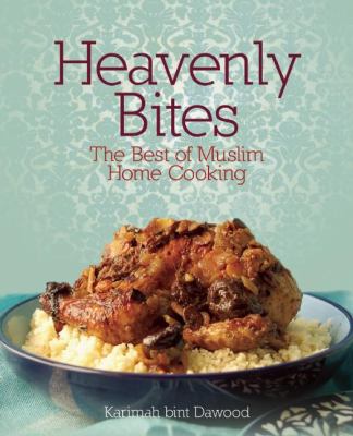 Heavenly Bites : The Best of Muslim Home Cooking