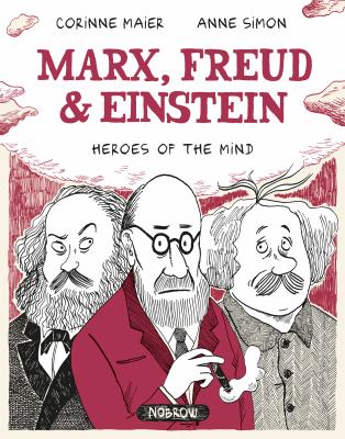 Marx, Freud, and Einstein: Heroes of the Mind