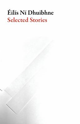 Selected Stories : Eilis ni Dhuibhne