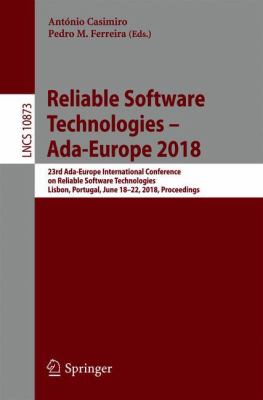 Reliable Software Technologies - Ada-Europe 2018 : 23rd Ada-Europe International Conference on Reliable Software Technologies, Lisbon, Portugal, June 18-22, 2018, Proceedings