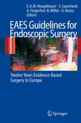 EAES Guidelines for Endoscopic Surgery : Twelve Years Evidence-Based Surgery in Europe