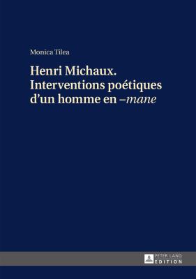 Henri Michaux. Interventions Poétiques d'un Homme En -«mane»