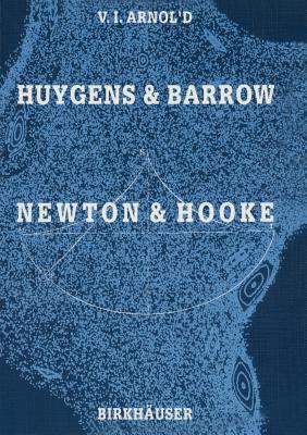 Huygens and Barrow, Newton and Hooke : Pioneers in Mathematical Analysis and Catastrophe Theory from Evolvents to Quasicrystals