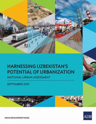 Harnessing Uzbekistan's Potential of Urbanization : National Urban Assessment