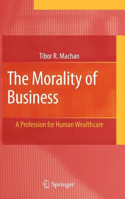 The Morality of Business : A Profession for Human Wealthcare