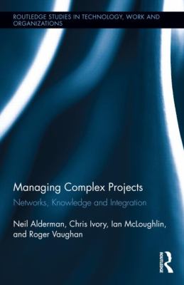Managing Complex Projects : Networks, Knowledge and Integration