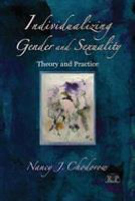 Individualizing Gender and Sexuality : Theory and Practice