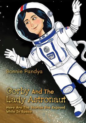 Gorby and the Lady Astronaut : Here Are the Stories She Enjoyed While in Space
