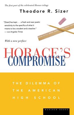 Horace's Compromise : The Dilemma of the American High School
