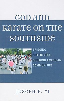 God and Karate on the Southside : Bridging Differences, Building American Communities