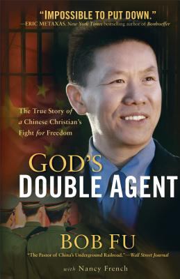 God's Double Agent : The True Story of a Chinese Christian's Fight for Freedom