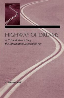 Highway of Dreams : A Critical View along the Information Superhighway
