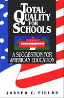 Total Quality for Schools : A Suggestion for American Education