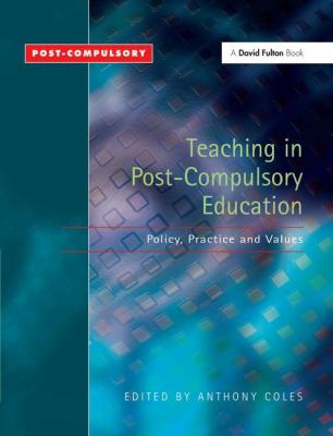 Teaching in Post-Compulsory Education : Policy, Practice and Values