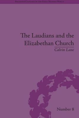 The Laudians and the Elizabethan Church : History, Conformity and Religious Identity in Post-Reformation England