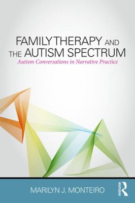 Family Therapy and the Autism Spectrum : Autism Conversations in Narrative Practice