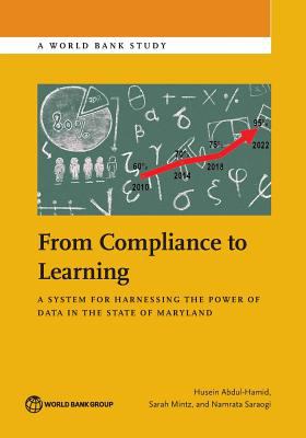 From Compliance to Learning : A System for Harnessing the Power of Data in the State of Maryland