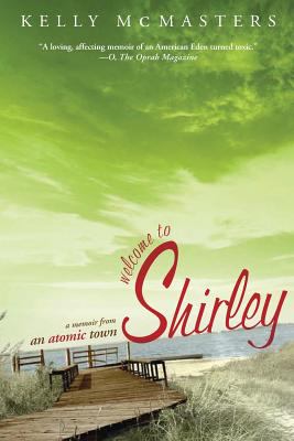 Welcome to Shirley : A Memoir from an Atomic Town
