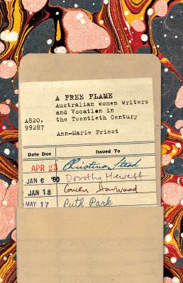 A Free Flame : Australian Women Writers and Vocation in the Twentieth Century