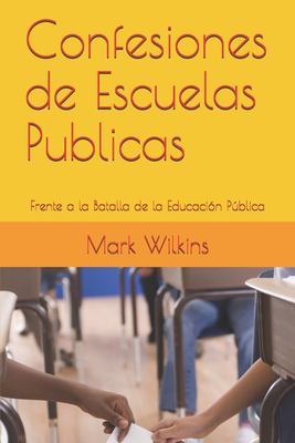 Confesiones de Escuelas Públicas : Frente a la Batalla de la Educación Pública