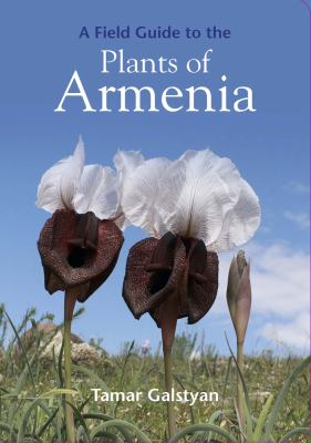 A Field Guide to the Plants of Armenia