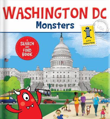 Washington D. C. Monsters : A Search-And-Find Book