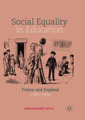 Social Equality in Education : France and England 1789-1939