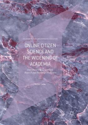 Online Citizen Science and the Widening of Academia : Distributed Engagement with Research and Knowledge Production
