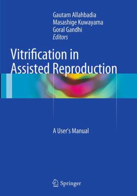 Vitrification in Assisted Reproduction : A User S Manual