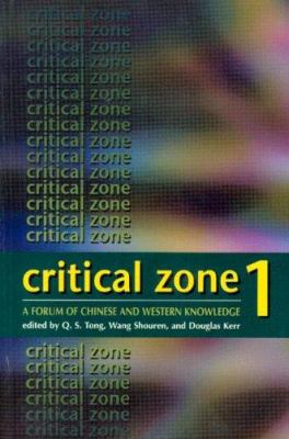 Critical Zone 1 Vol. 1 : A Forum of Chinese and Western Knowledge