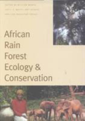 African Rain Forest Ecology and Conservation : An Interdisciplinary Perspective