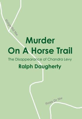 Murder on a Horse Trail : The Disappearance of Chandra Levy